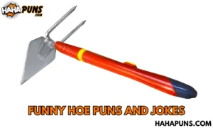 Funny Hoe Puns And Jokes