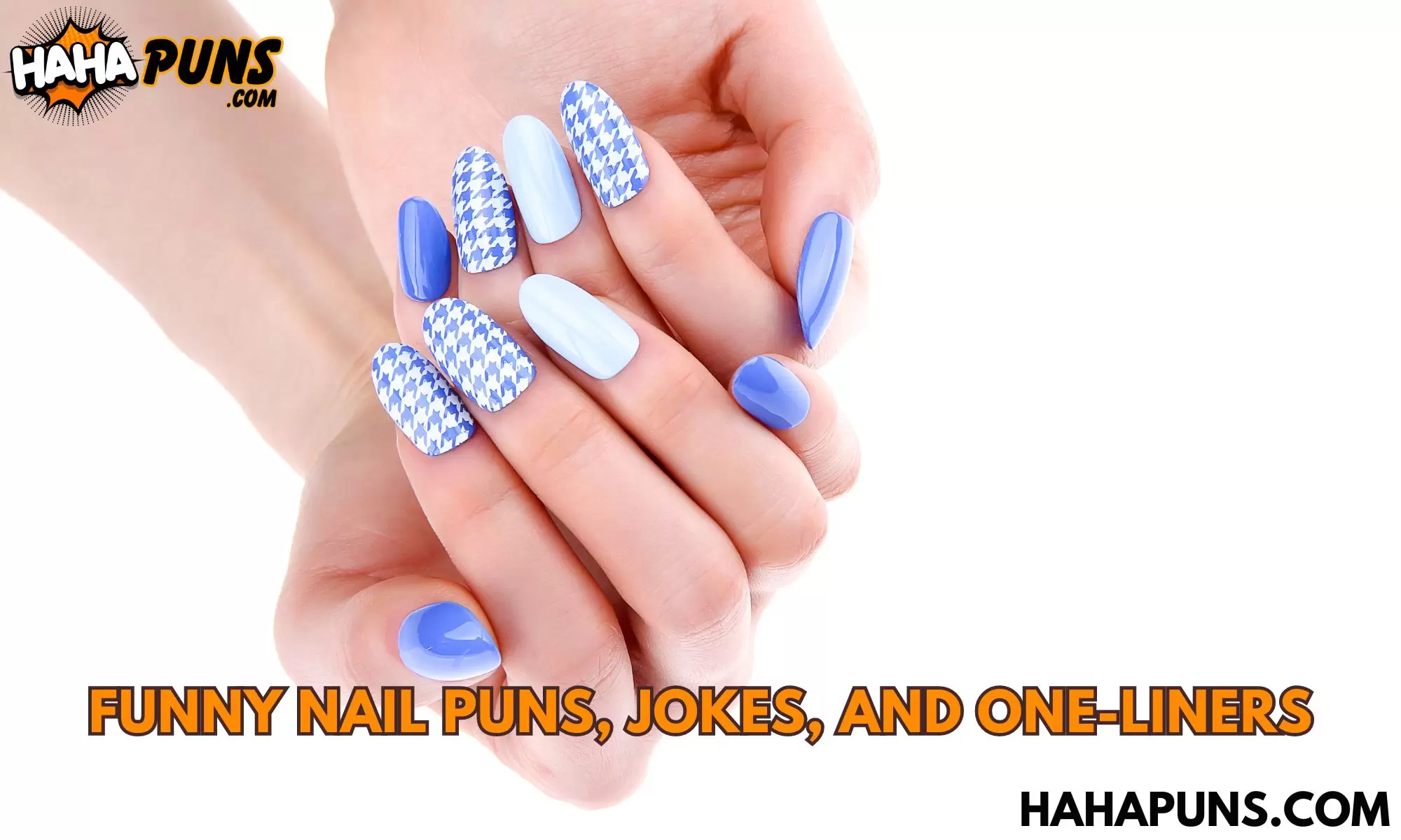 Funny Nail Puns, Jokes, And One-Liners