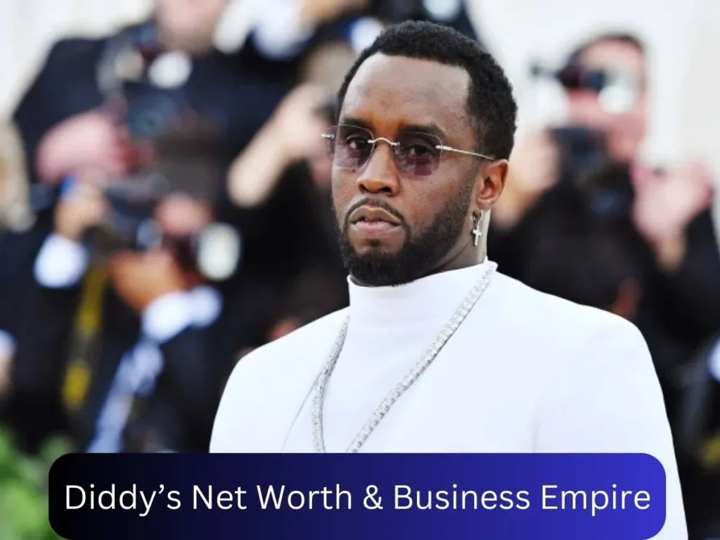 Diddy’s Net Worth & Business Empire