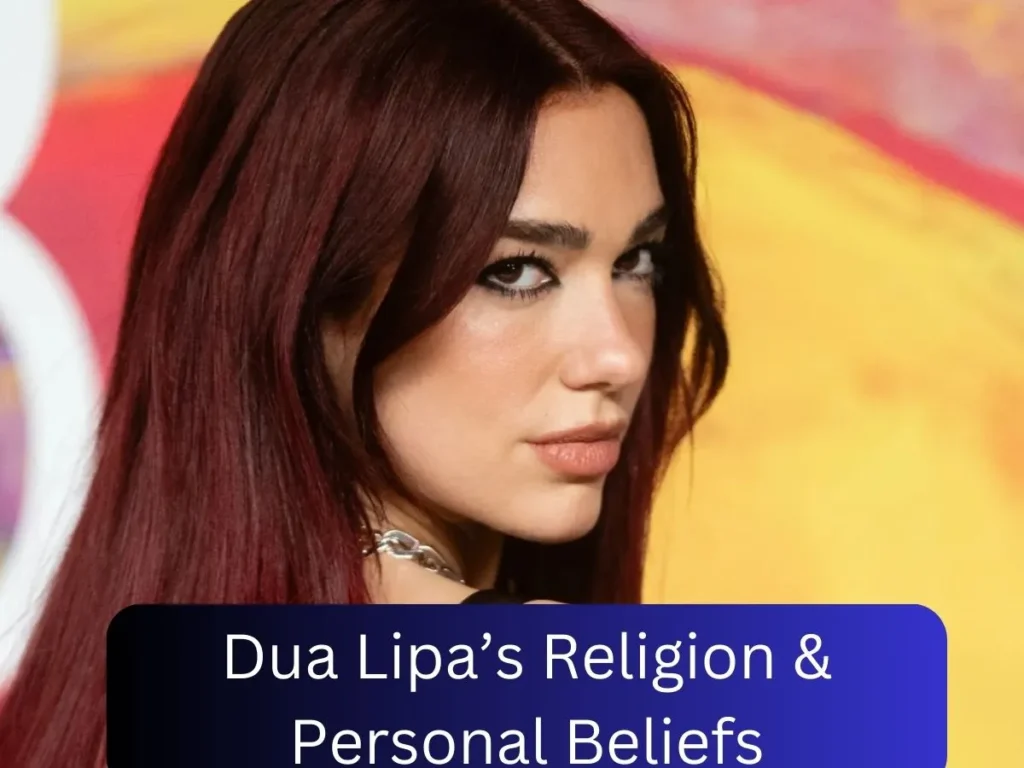 Dua Lipa’s Religion & Personal Beliefs