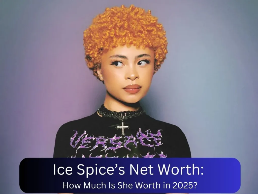 Ice Spice’s Net Worth in 2025