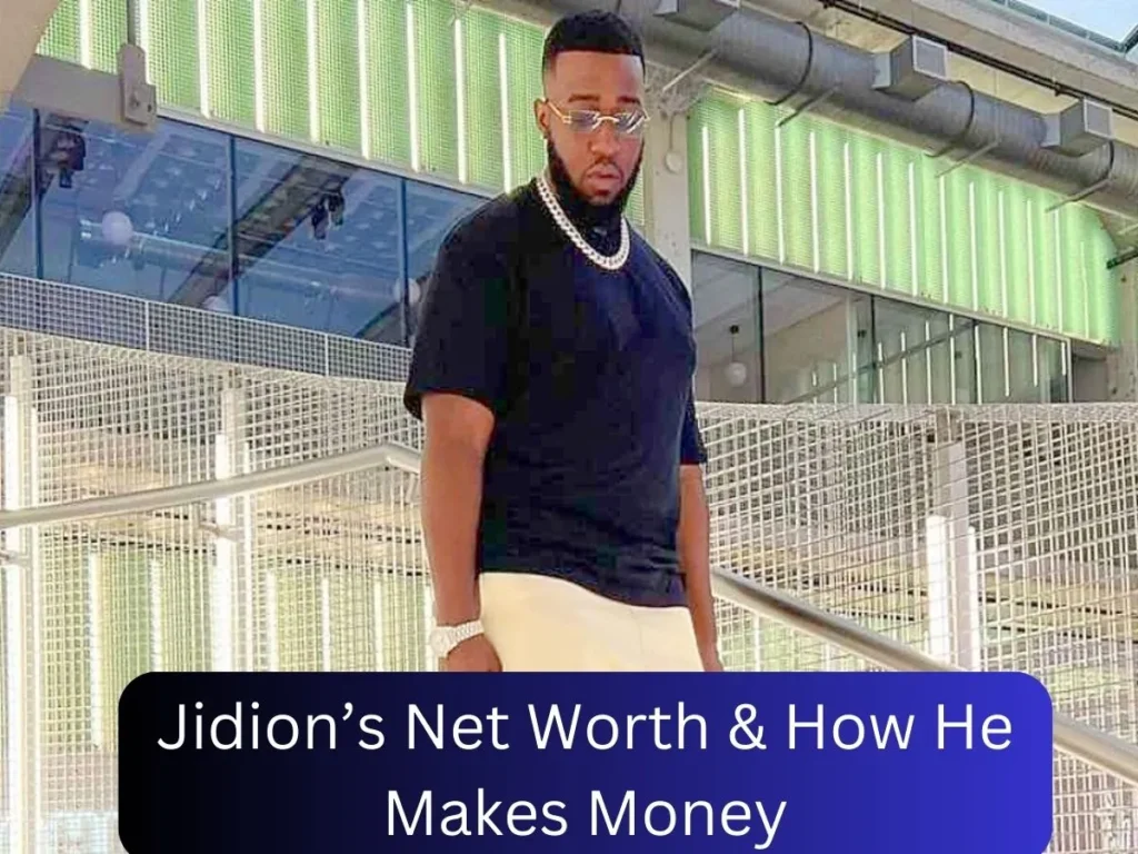 Jidion’s Net Worth & How He Makes Money