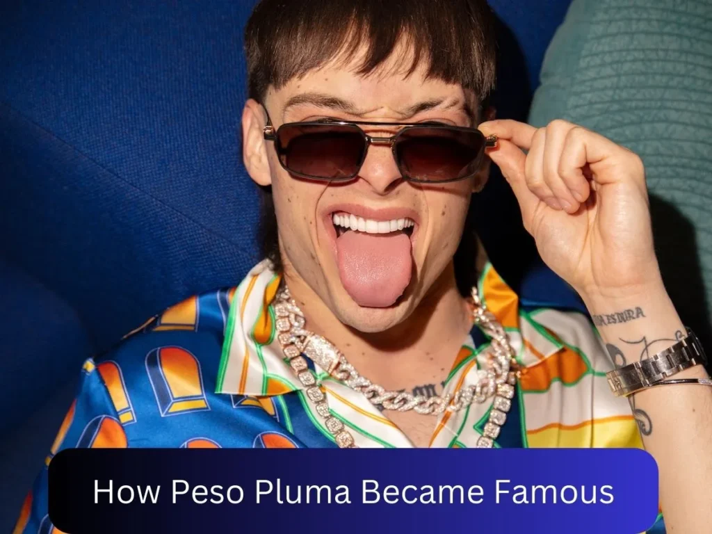 How Peso Pluma Became Famous