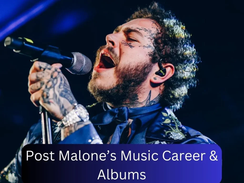 Post Malone’s Music Career & Albums